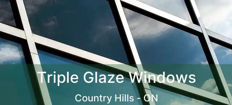  Triple Glaze Windows Country Hills - ON
