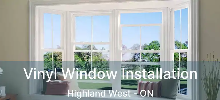  Vinyl Window Installation Highland West - ON