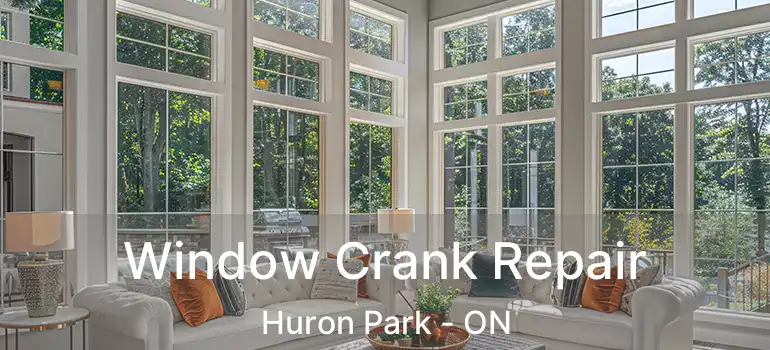  Window Crank Repair Huron Park - ON