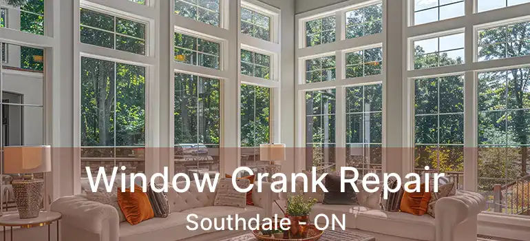  Window Crank Repair Southdale - ON