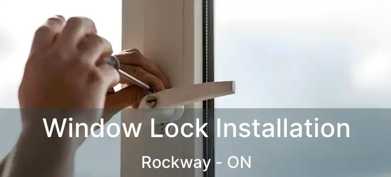  Window Lock Installation Rockway - ON