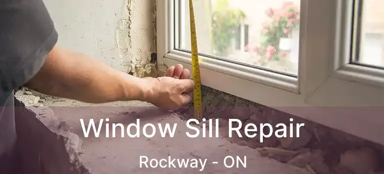  Window Sill Repair Rockway - ON