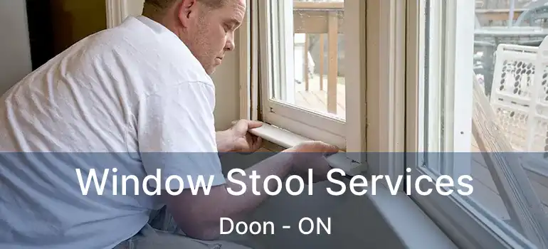  Window Stool Services Doon - ON