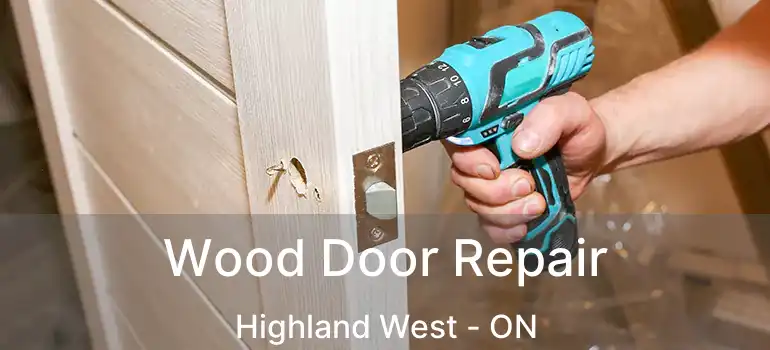 Wood Door Repair Highland West - ON